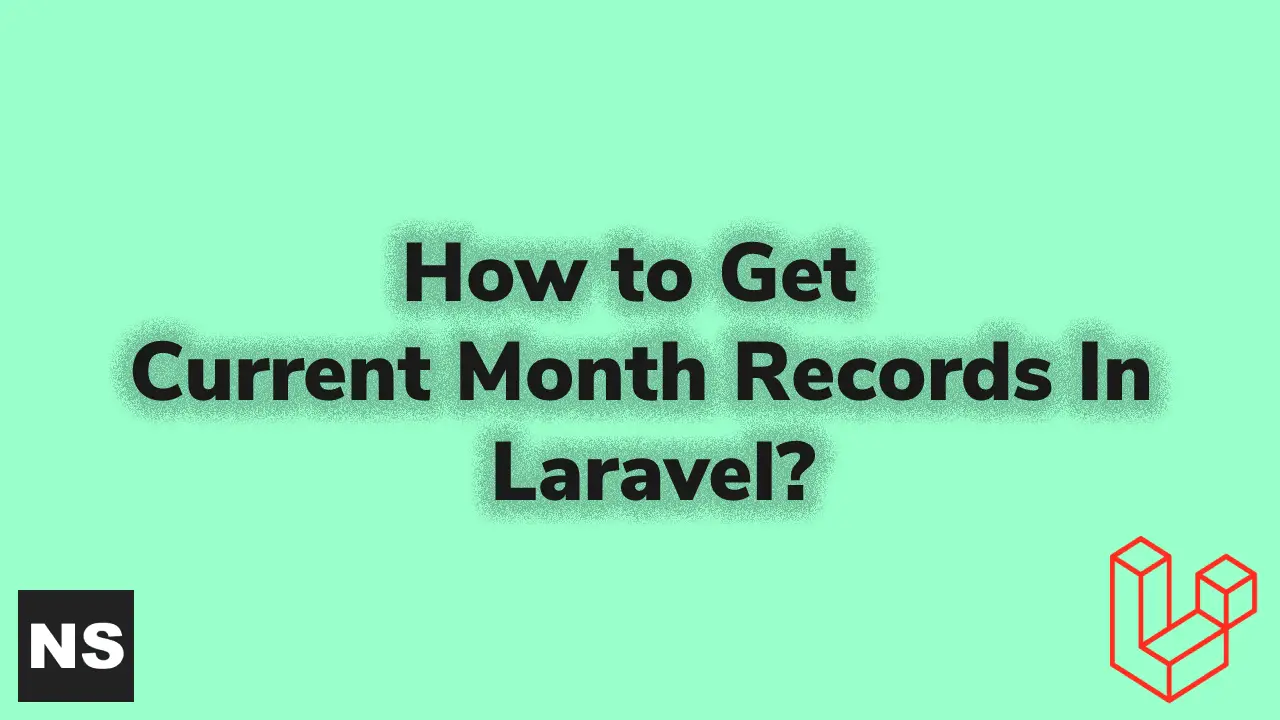 How to Get Current Month Records In Laravel?